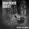 Abandoned Babies - Wicked Lullabies